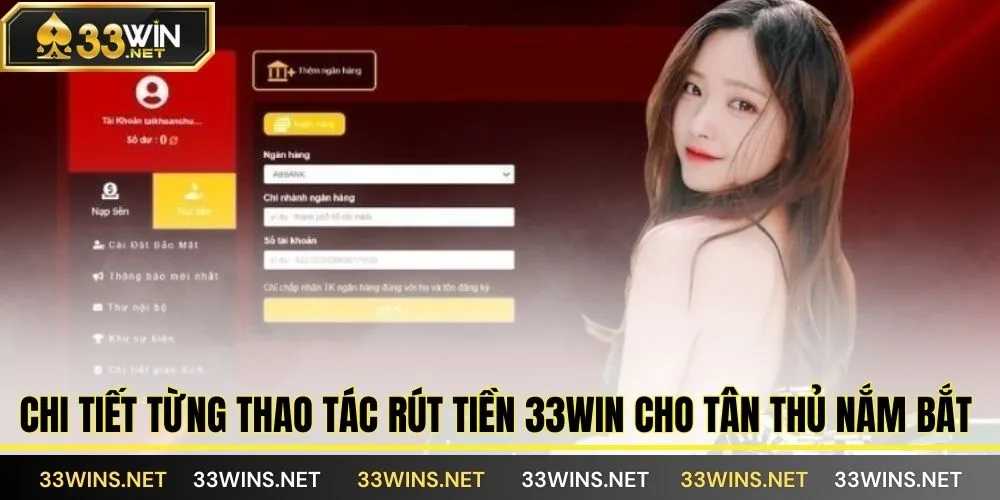 Chi tiết từng thao tác rút tiền 33WIN cho tân thủ nắm bắt