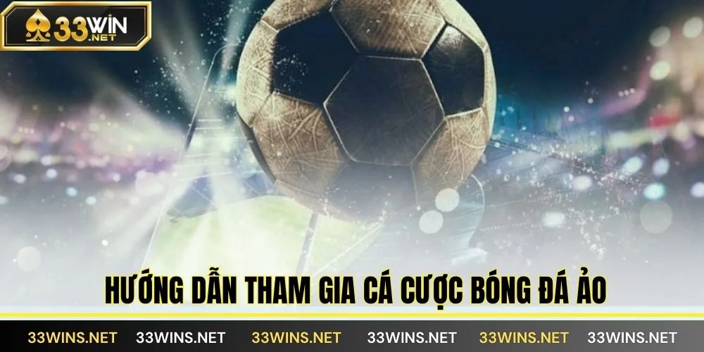 Hướng dẫn tham gia cá cược bóng đá ảo