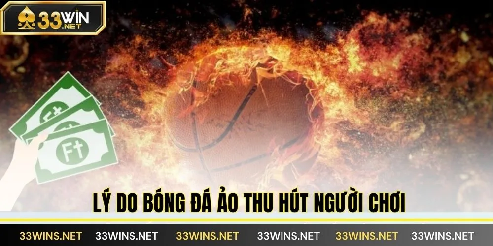 Lý do bóng đá ảo thu hút người chơi