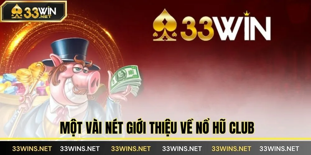 Một Vài Nét Giới Thiệu Về Nổ Hũ Club