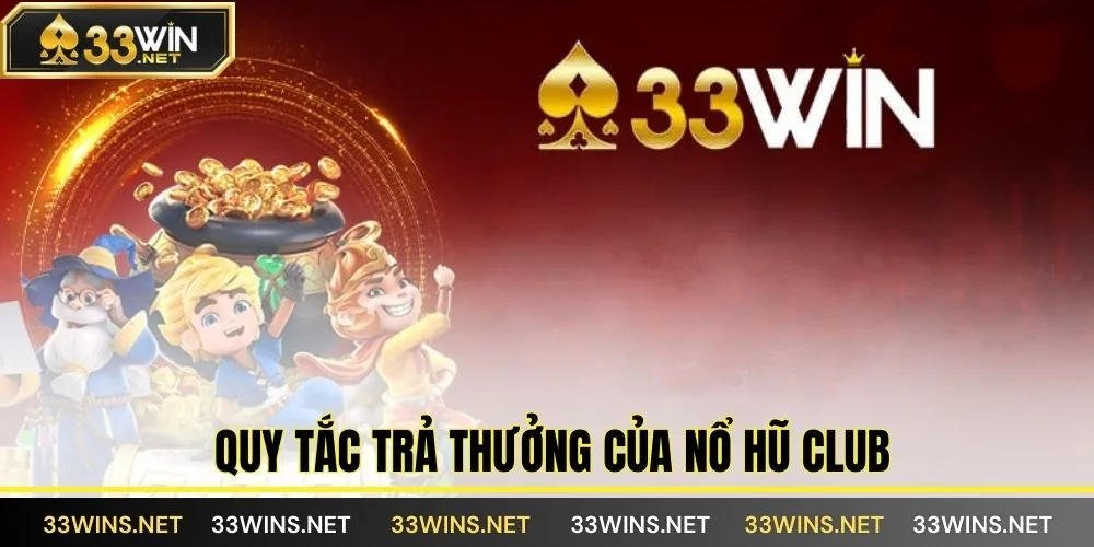 Quy Tắc Trả Thưởng Của Nổ Hũ Club