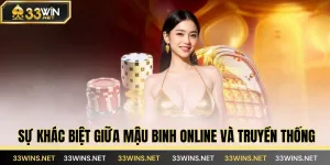 Sự khác biệt giữa mậu binh online và truyền thống