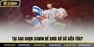 Tại Sao Chọn 33Win Để Chơi Xổ Số Siêu Tốc?