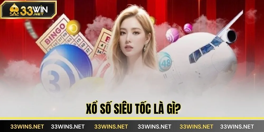 Xổ Số Siêu Tốc là gì?